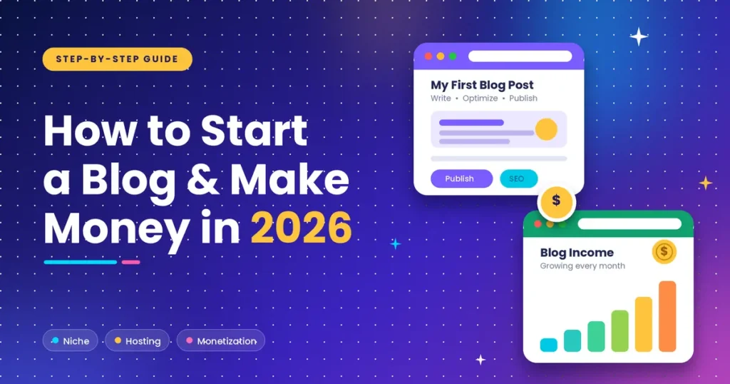 How to Start a Blog and Make Money in 2026